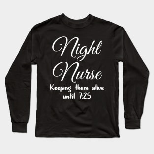 Night Nurse keeping them alive Long Sleeve T-Shirt